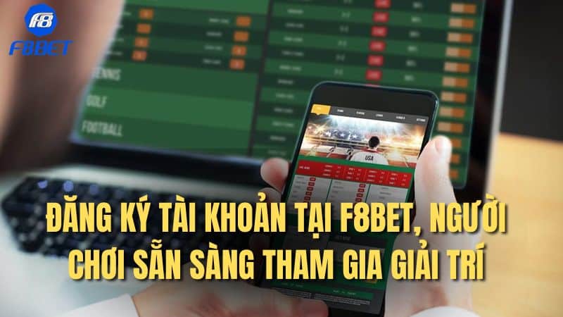 Đăng ký tài khoản tại F8bet, người chơi sẵn sàng tham gia giải trí