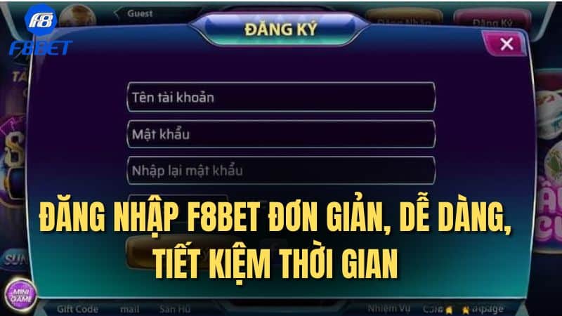 Đăng nhập F8bet đơn giản, dễ dàng, tiết kiệm thời gian