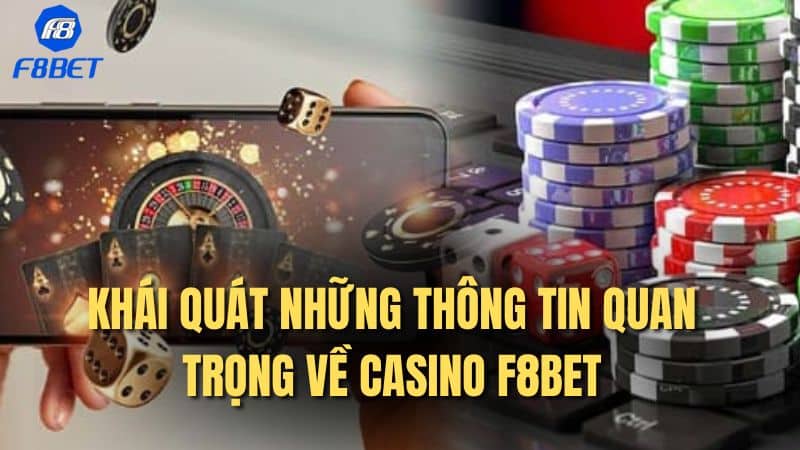 Khái quát những thông tin quan trọng về sòng bài F8Bet