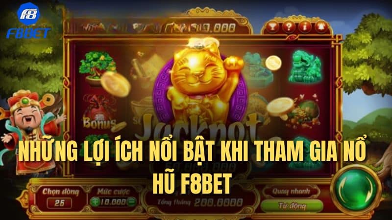 Những lợi ích nổi bật khi tham gia nổ hũ F8Bet