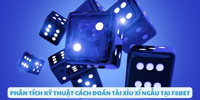 Kỹ thuật cách đoán tài xỉu xí ngầu