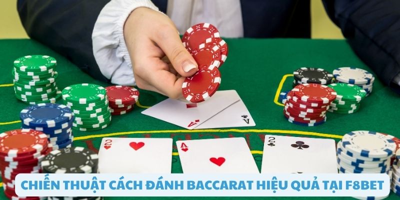 Chiến thuật cách đánh baccarat hiệu quả cho người chơi