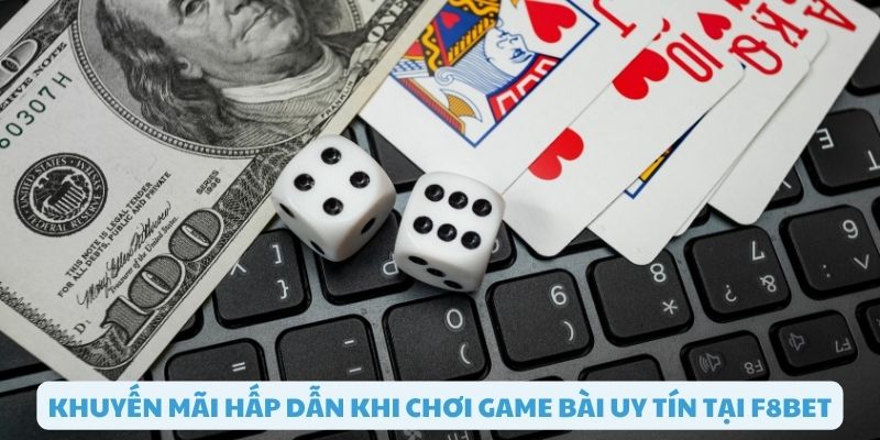 Khuyến mãi hấp dẫn khi chơi game bài uy tín tại F8bet
