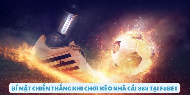 Bí mật chiến thắng khi chơi kèo nhà cái 888