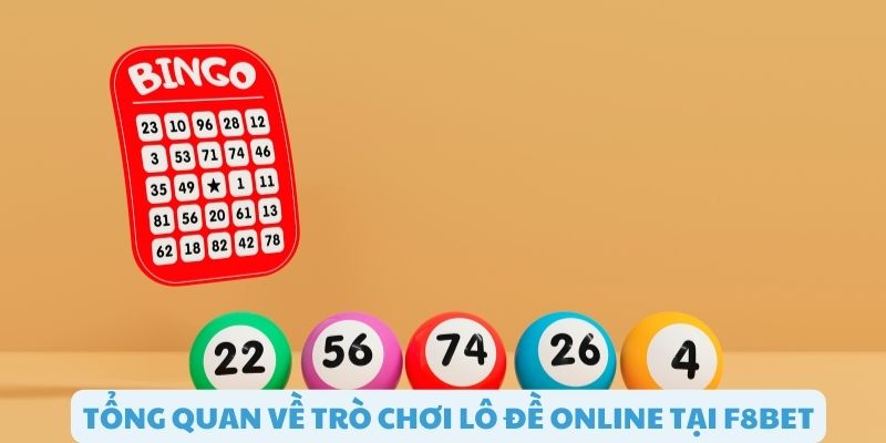 Tổng quan về trò chơi lô đề online F8bet