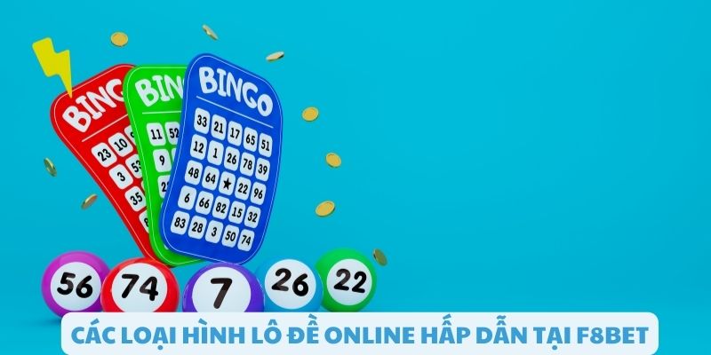 Các loại hình cược lô đề online hấp dẫn tại F8bet