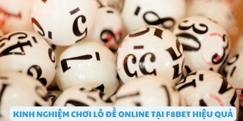 Kinh nghiệm chơi lô đề online F8bet hiệu quả