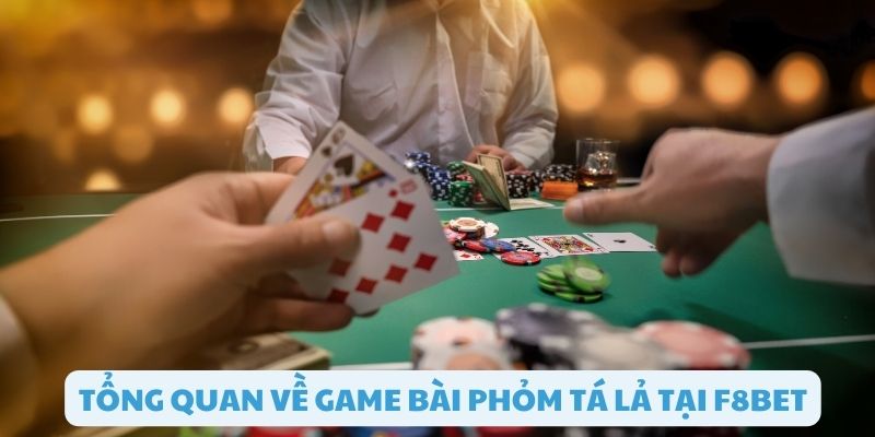 Trải nghiệm game bài phỏm tá lả hấp dẫn tại f8bet