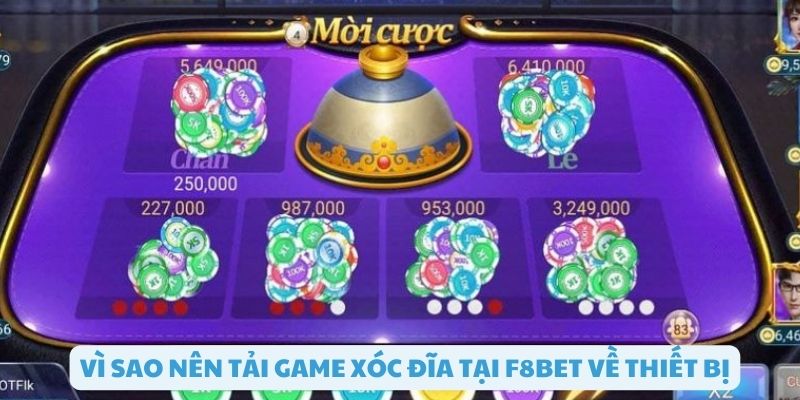Vì sao nên tải game xóc đĩa F8bet