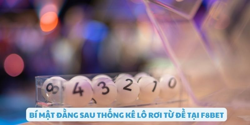 Bí mật phía sau thống kê lô rơi từ đề