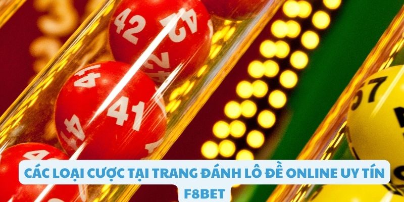 Các loại cược tại trang đánh lô đề online uy tín