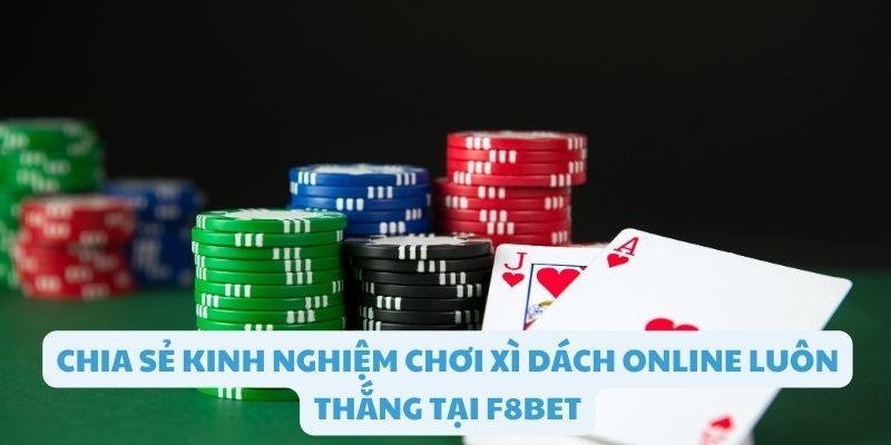 Kinh nghiệm chơi xì dách online hiệu quả tại F8bet