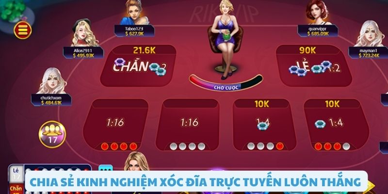 Kinh nghiệm chơi xóc đĩa luôn thắng