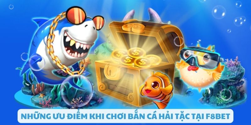 Trải nghiệm hấp dẫn khi chơi bắn cá hải tặc