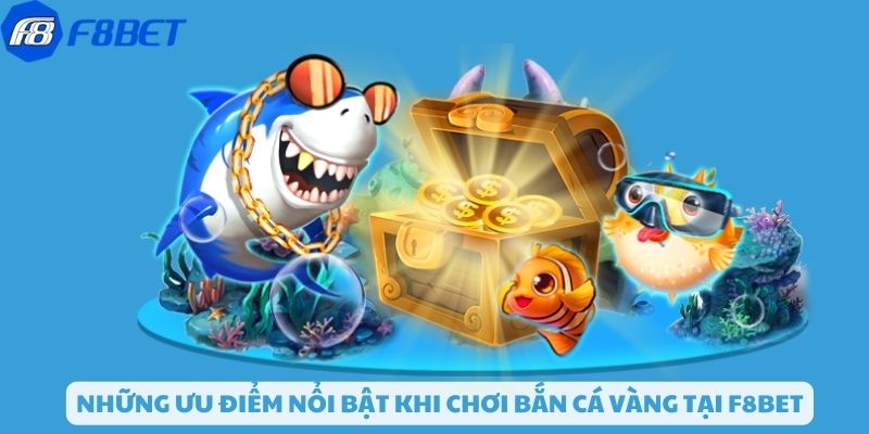 Trải nghiệm hấp dẫn khi chơi bắn cá vàng tại F8bet