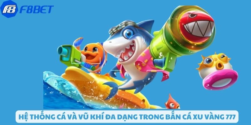 Hệ thống cá và vũ khí đa dạng trong game 
