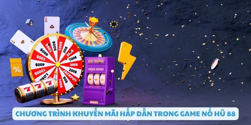 Khuyến mãi hấp dẫn trong game nổ hũ 88