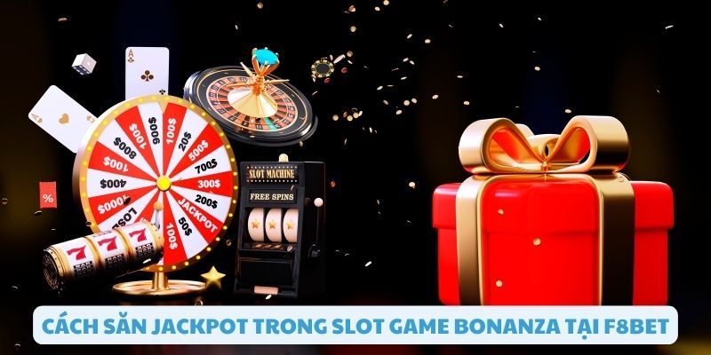 Cách săn jackpot trong slot game bonanza tại F8bet