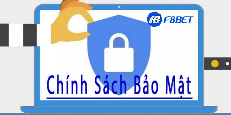 Chính sách bảo mật Tầm quan trọng của chính sách bảo mật F8BET mà người chơi cần biết