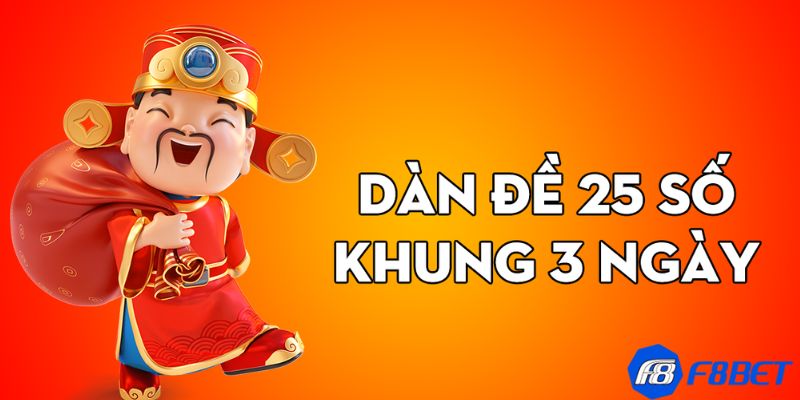 Phương pháp nuôi dàn đề 25 số khung 3 ngày hiệu quả từ cược thủ