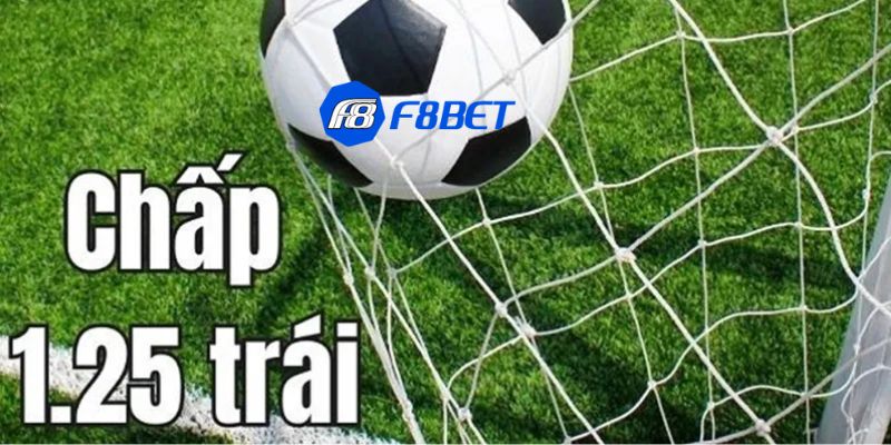 Kèo chấp 1.25 Kèo chấp 1.25 là gì?