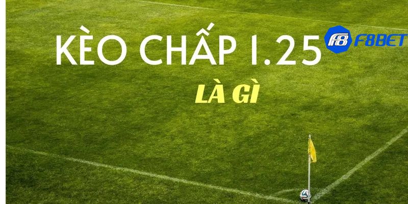 Kèo chấp 1.25
