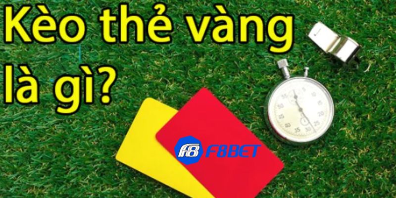 Kèo thẻ vàng là gì?
