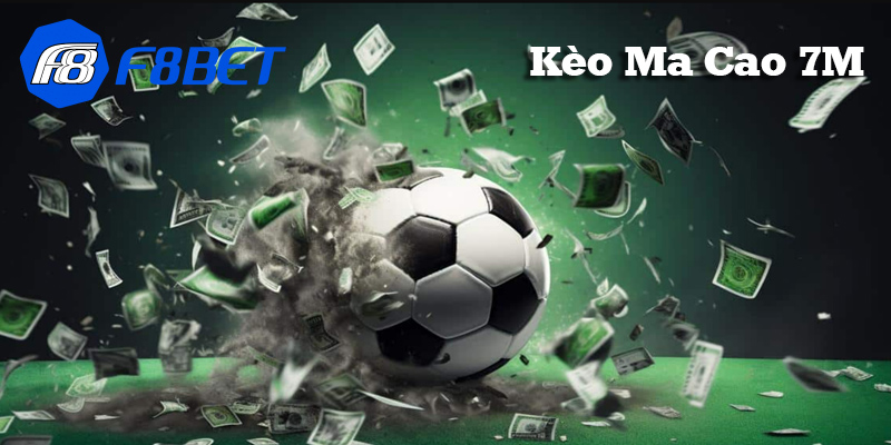 Kèo Ma Cao 7M