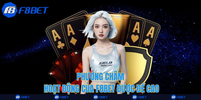 Phương châm hoạt động của F8bet được đề cao