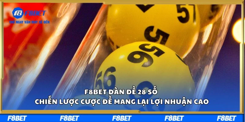 Dàn Đề 28 Số – Chiến Lược Cược Đề Mang Lại Lợi Nhuận Cao