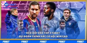 Kèo Đội Vào Top 4 F8Bet - Dự Đoán Chính Xác Cơ Hội Win Cao