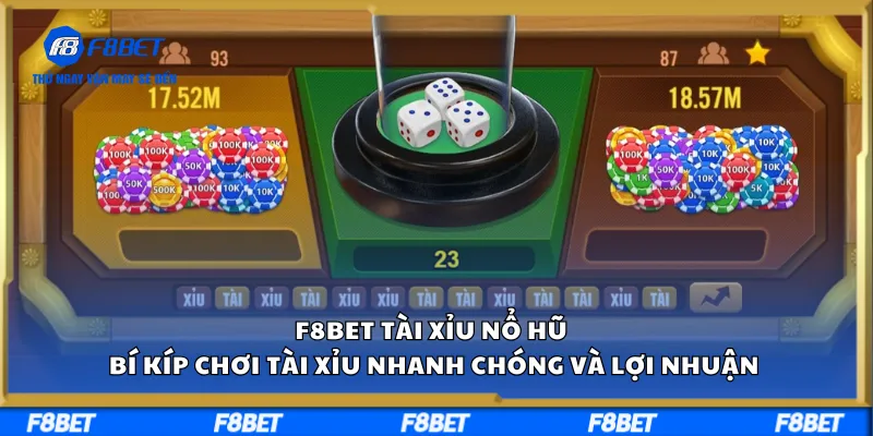 F8BET Tài Xỉu Nổ Hũ Bí Kíp Chơi Tài Xỉu Nhanh Chóng Và Lợi Nhuận