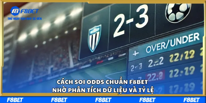 Cách Soi Odds Chuẩn F8BET Nhờ Phân Tích Dữ Liệu Và Tỷ Lệ