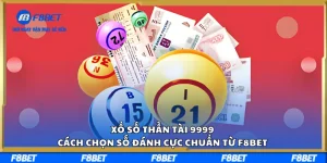 Xổ Số Thần Tài 9999 – Cách Chọn Số Đánh Cực Chuẩn Từ F8BET